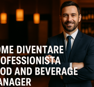 Foto Come diventare professionista Food and Beverage Manager: guida completa per chi vuole fare carriera nel settore ristorazione e hospitality